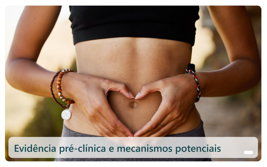 Evidência pré-clínica e mecanismos potenciais