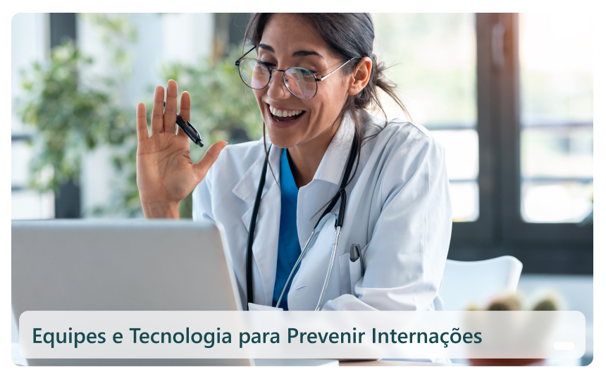 Equipes e Tecnologia para Prevenir Internações