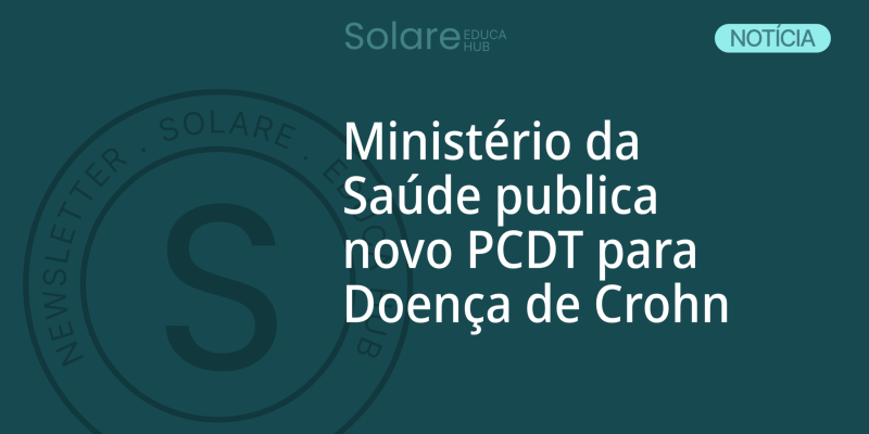 Ministério da Saúde publica novo PCDT para Doença de Crohn Ministério da Saúde publica novo PCDT para Doença de Crohn